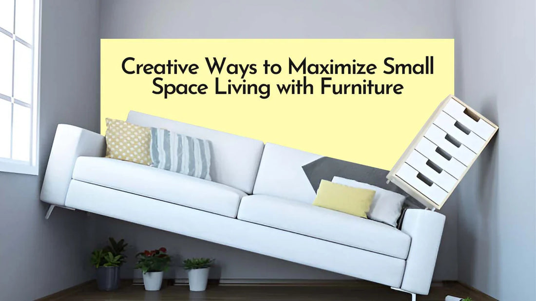 Creative Ways to Maximise Small Space Living with Furniture